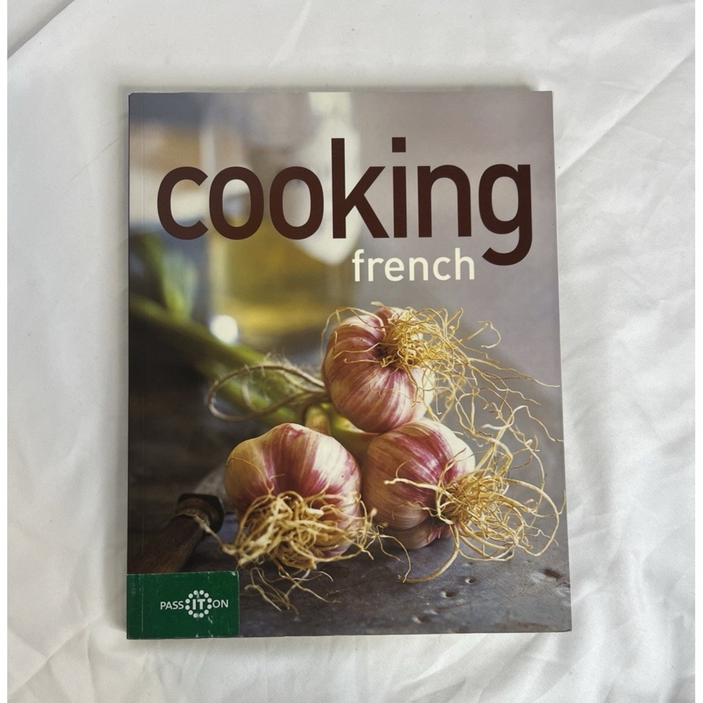 Cooking French - Recipes for all occasions and all levels of cooks